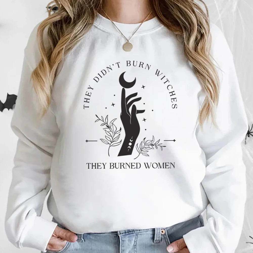They Didn't Burn Witches They Burned Women Sweatshirt