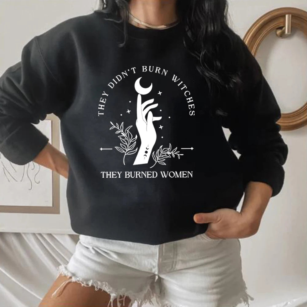 They Didn't Burn Witches They Burned Women Sweatshirt