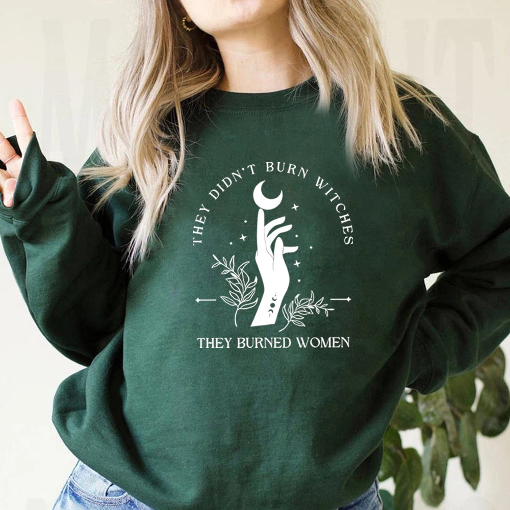 They Didn't Burn Witches They Burned Women Sweatshirt