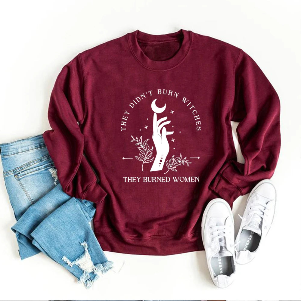 They Didn't Burn Witches They Burned Women Sweatshirt