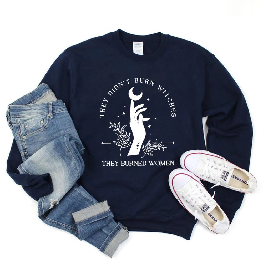 They Didn't Burn Witches They Burned Women Sweatshirt